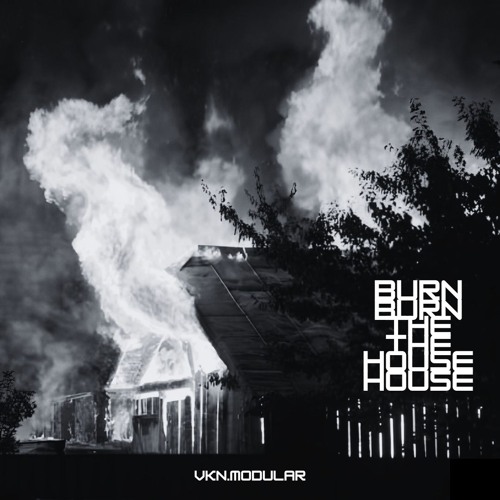 Vkn.modular - BURN THE HOUSE (Original Mix)