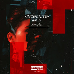 aM.IT & INCØGNITØ - Komplex