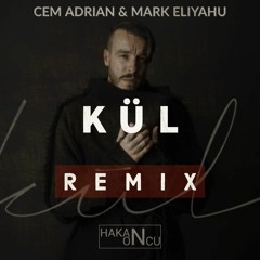 Cem Adrian & Mark Eliyahu - KÜL (Hakan Öncü Remix)