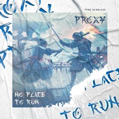 Proxy - No Place To Run [FREE DOWNLOAD]
