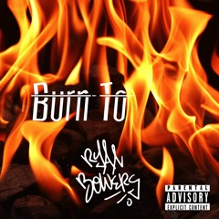Burn To