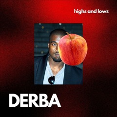 DERBA- HIGHS AND LOWS