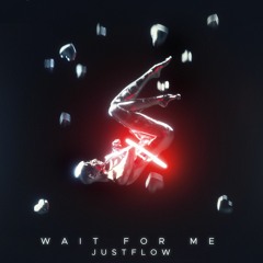Justflow - Wait For Me
