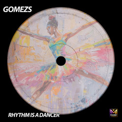 Gomezs - Rhythm is a Dancer
