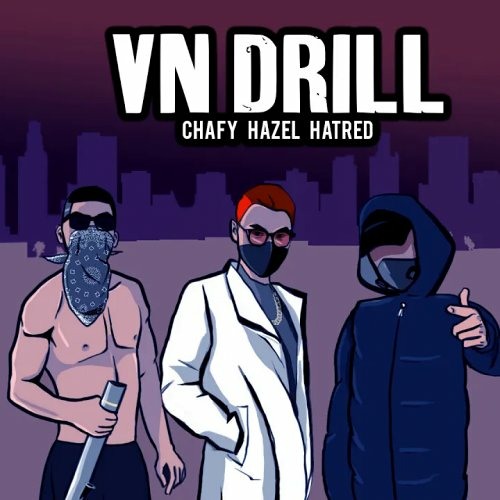 Vn Drill Hatred x Chafy x Hazel