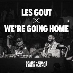 RAMPA x Drake – Les Gout x We're Going Home (Berlin Mashup Recreation)