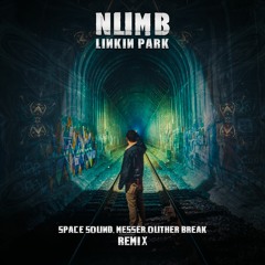 Link Park - Numb (Space Sound, Messer, Outher Break  Remix) *Free Download*