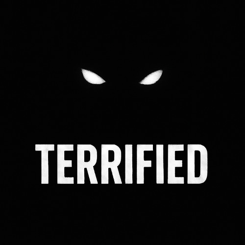 TERRIFIED
