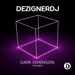 DEZIGNERDJ - Dark Dimension (Original Mix) Collection | TECHNO