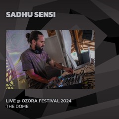 Sadhu Sensi @ Ozora 2024 | The Dome