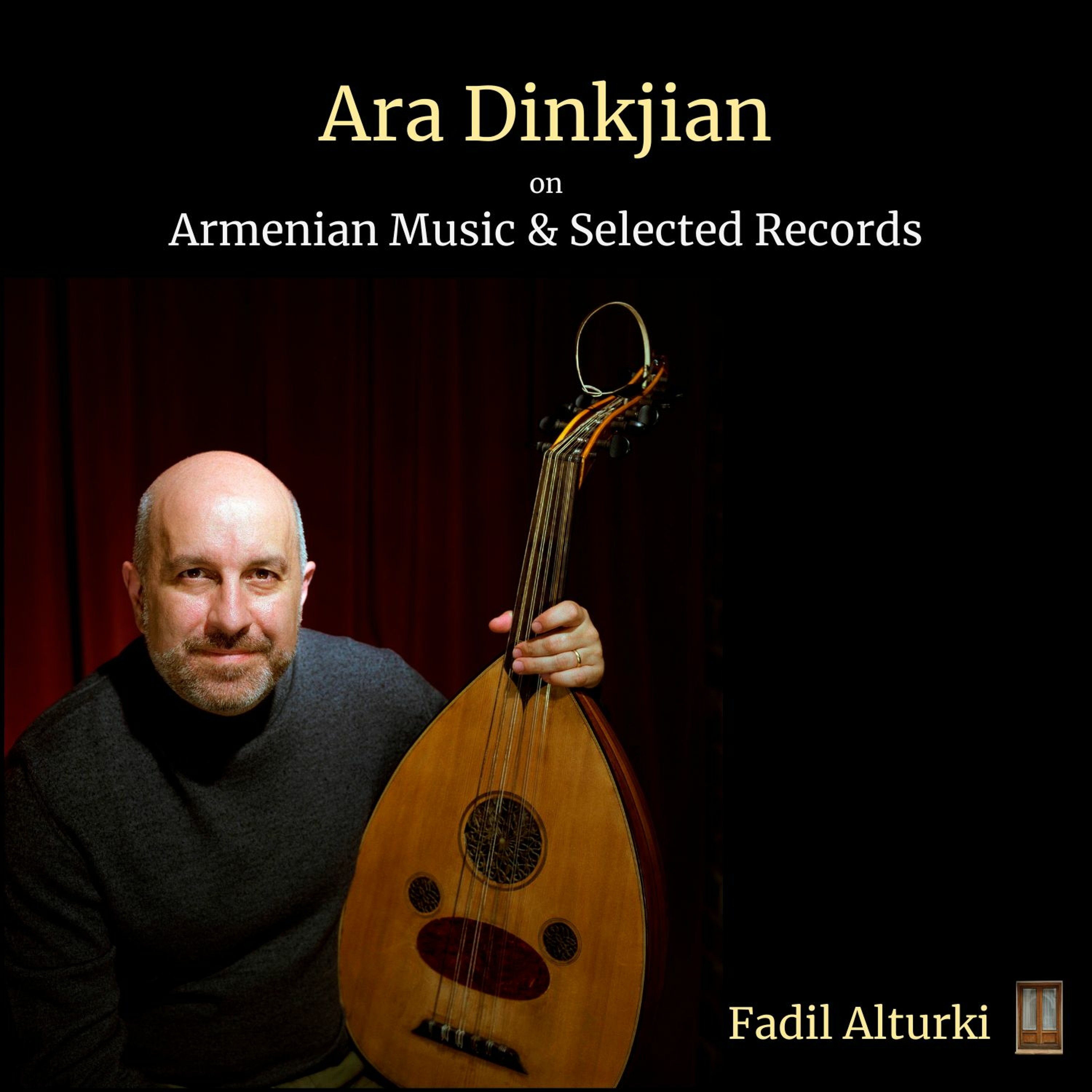Ep94: Ara Dinkjian on Armenian Music and Selected Records episode artwork