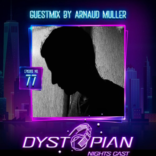 Dystopian Nights Cast 77 With Guestmix By Arnaud Muller [ Organic Downtempo | Storytelling Mix ]