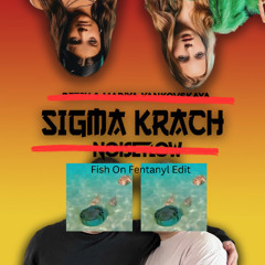 Sigma Krach[FishOnFentanylEdit]