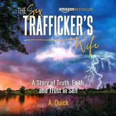 Epub✔ The Sex Trafficker's Wife: A Story of Truth, Faith, and Trust in Self