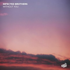 Infected Brothers - Without You
