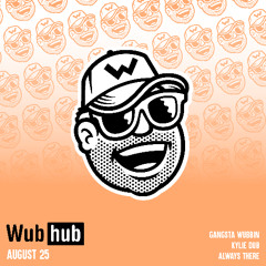 AUGUST 25 WUB HUB DROP EP [ALL TUNES OUT NOW VIA PATREON]
