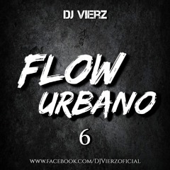 DJ VIERZ - Flow Urbano 6 (Reggaeton,Hits Urbanos...)