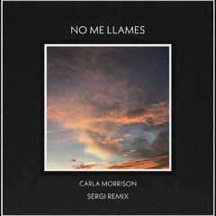 No Me Llames - Carla Morrison (Sergi Remix)