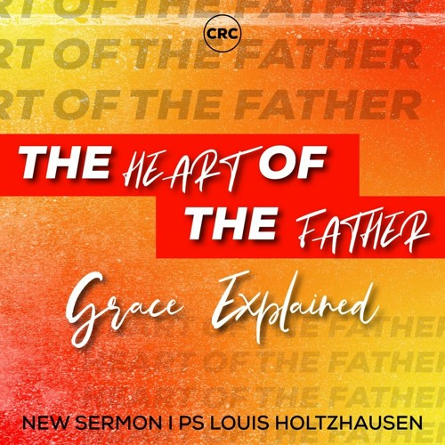 Stream 21 August 2022 The Heart Of The Father Grace Explained By 