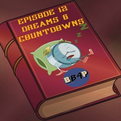 Episode 12: Dreams & Countdowns