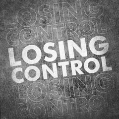 Losing Control