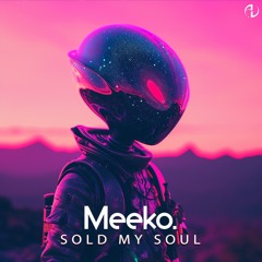 Meeko - Sold My Soul