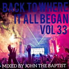 Back To Where It All Began Vol 33 Bounce Classics Mixed By John The Baptist