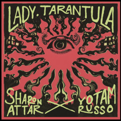 Lady Tarantula - Sharon Attar & Yotam Russo