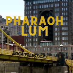 Jigga Freestyle (Pharaoh Lum)