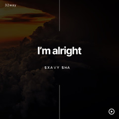 im alright