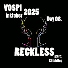 Vospi - Reckless (#inktober2025, day 08)
