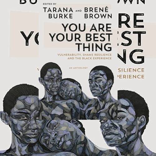 Stream Download Pdf You Are Your Best Thing Vulnerability Shame Resilience And The Black Experience From Cewypycomeryuji Listen Online For Free On Soundcloud Stream Download Pdf You Are Your Best Thing Vulnerability Shame Resilience And The Black Experience From Cewypycomeryuji Listen Online For Free On Soundcloud