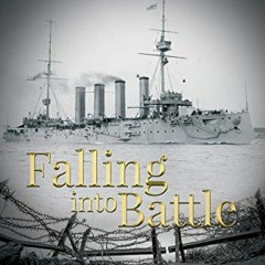 Access [EPUB KINDLE PDF EBOOK] Falling Into Battle *** Number 1 Book *** (The War To End All Wars) b