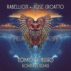 Rabellion, Jose Croatto - Como el Búho (Kompass Remix)