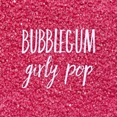 Bubblegum Girly Pop