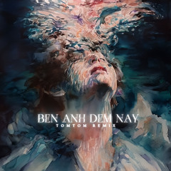 Bên Anh Đêm Nay - TomTom Remix
