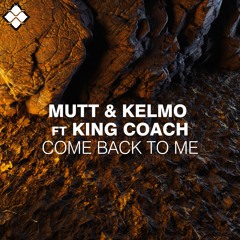 Mutt & Kelmo - Come Back To Me Ft. King Coach (Influenza Media)