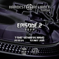 HARDEST ALLIANCE PRESENTS | DJ SKULLZ | TOXIC SICKNESS RADIO [EPISODE 2 - 2024]