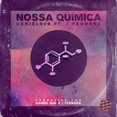 Daniel 808 feat. J Ferrera - Nossa Química