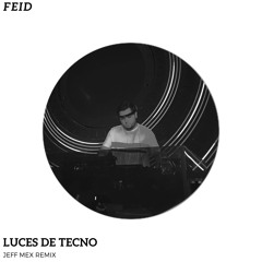 FEID - LUCES DE TECNO (JEFF MEX REMIX)