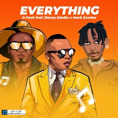G-Fash - Everything (feat. Jimmy Dludlu & Mark Exodus)