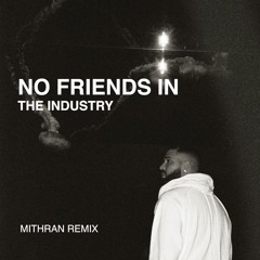 Drake - No Friends In The Industry (Mithran Remix)