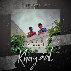 Khayaal - The SyrinX feat. Mitraz
