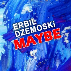 Erbil Dzemoski - Maybe