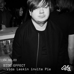 SIDE EFFECT ⏤ Vlas Leskin invite Pie