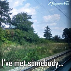 I've Met Somebody...