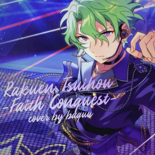 Stream 楽園追放 Faith Conquest あんさんぶるスターズ Cover By Baquu By Baquu Listen Online For Free On Soundcloud Stream 楽園追放 Faith Conquest あんさんぶるスターズ Cover By Baquu By Baquu Listen Online For Free On Soundcloud