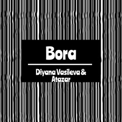 Diyana Vasileva & Atazar - Bora ( Free Download )