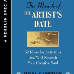 VIEW [PDF EBOOK EPUB KINDLE] The Miracle of the Artist's Date: 52 Ideas for Activitie
