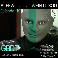 GBDT - A Few . . . Weird Disco #19